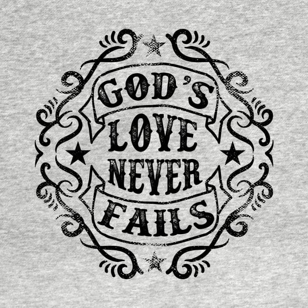 God's Love Never Fails by teespotfashions